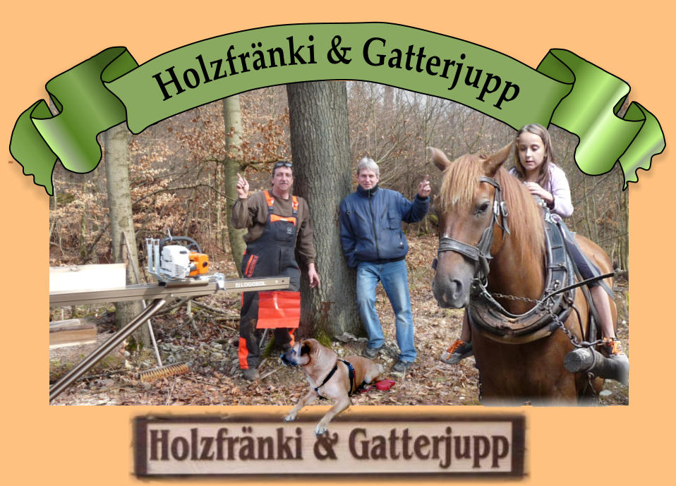 Holzfränki & Gatterjupp